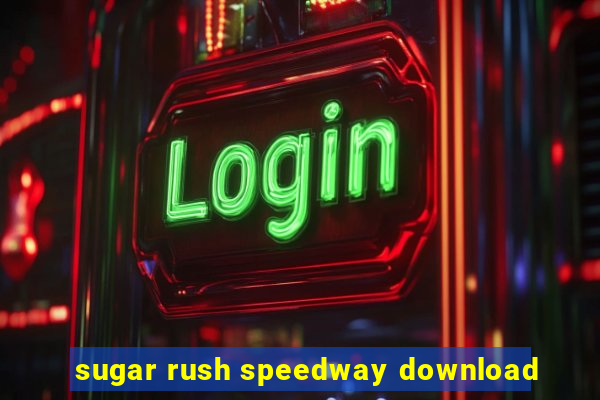 sugar rush speedway download